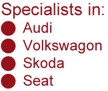 Specialists in: Audi, Volkswagon, Skoda, Seat